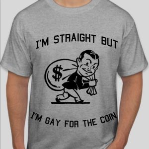 Gay for the coin shirt